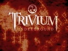 Trivium,Underground