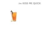 Drinki, the Kiss me quick