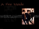 Afi,a fire inside